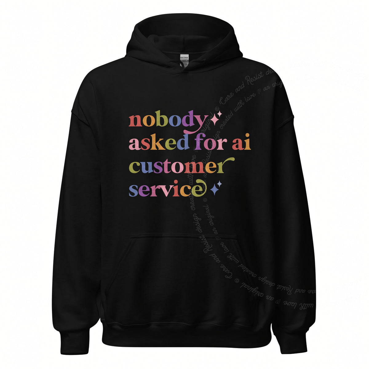 Nobody Asked for Ai Customer Service Care & Resist Gildan hoodie in Black