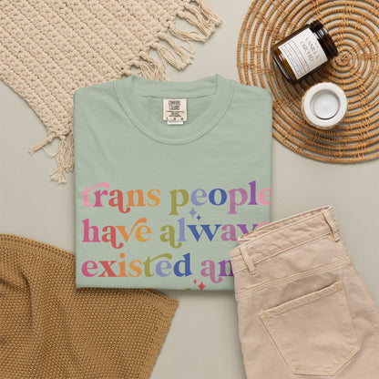 Trans People Have Always Existed and Always Will Comfort Colors Unisex T-Shirt