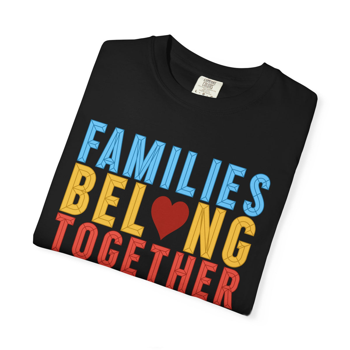 Families Belong Together Comfort Colors Unisex T-Shirt