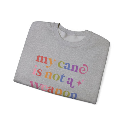 My Cane is not a Weapon Sweatshirt