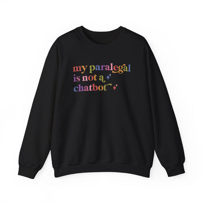 My Paralegal is not a Chatbot Sweatshirt