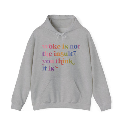 Woke Is Not the Insult You Think It Is Hoodie