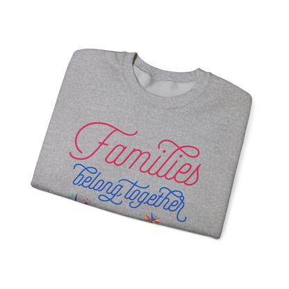 Families Belong Together Rainbow Sweatshirt