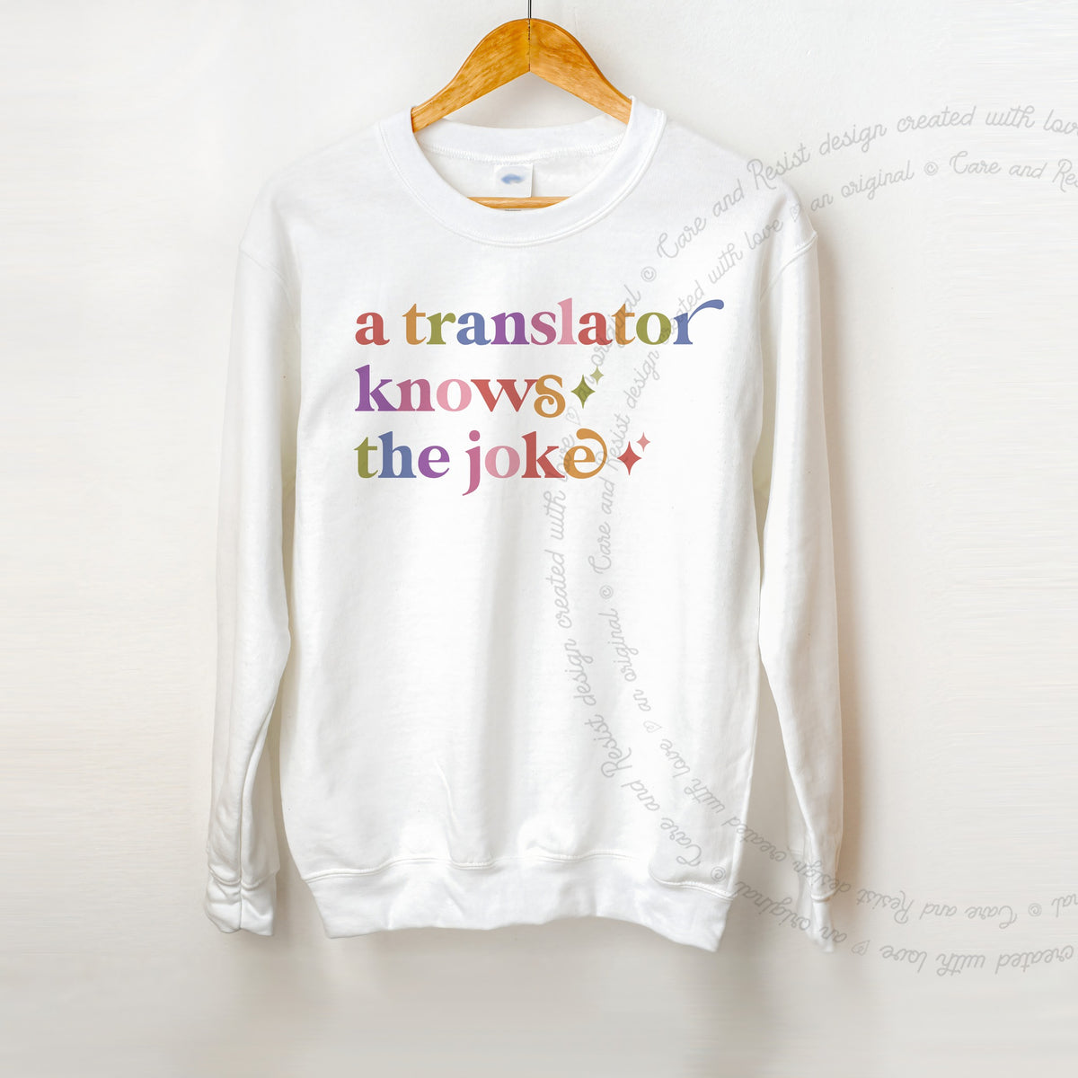 A Translator Knows the Joke Care & Resist Gildan crewneck sweatshirt in White