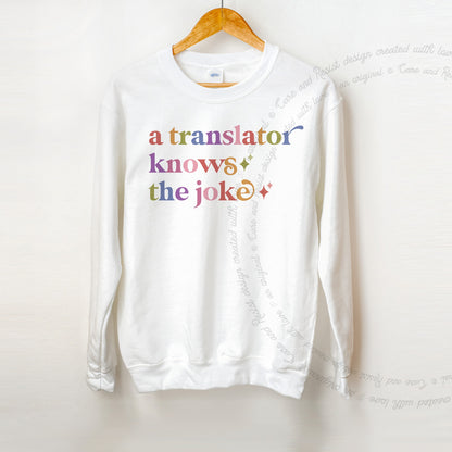 A Translator Knows the Joke Care & Resist Gildan crewneck sweatshirt in White