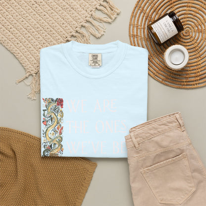 We Are the Ones We've Been Waiting For Comfort Colors Unisex T-Shirt