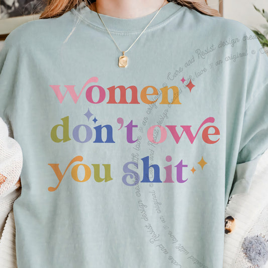 Women Don't Owe You Shit Care & Resist progressive t-shirt in Bay