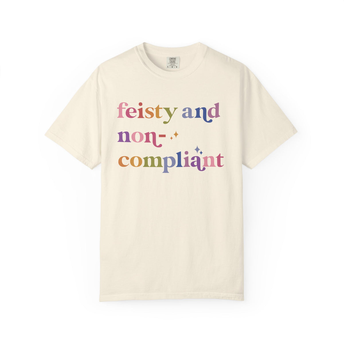 Feisty and Non-compliant Comfort Colors Unisex T-Shirt