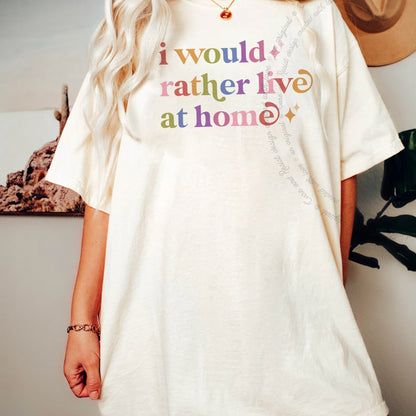 I Would Rather Live At Home Care & Resist rainbow Comfort Colors tee, Ivory
