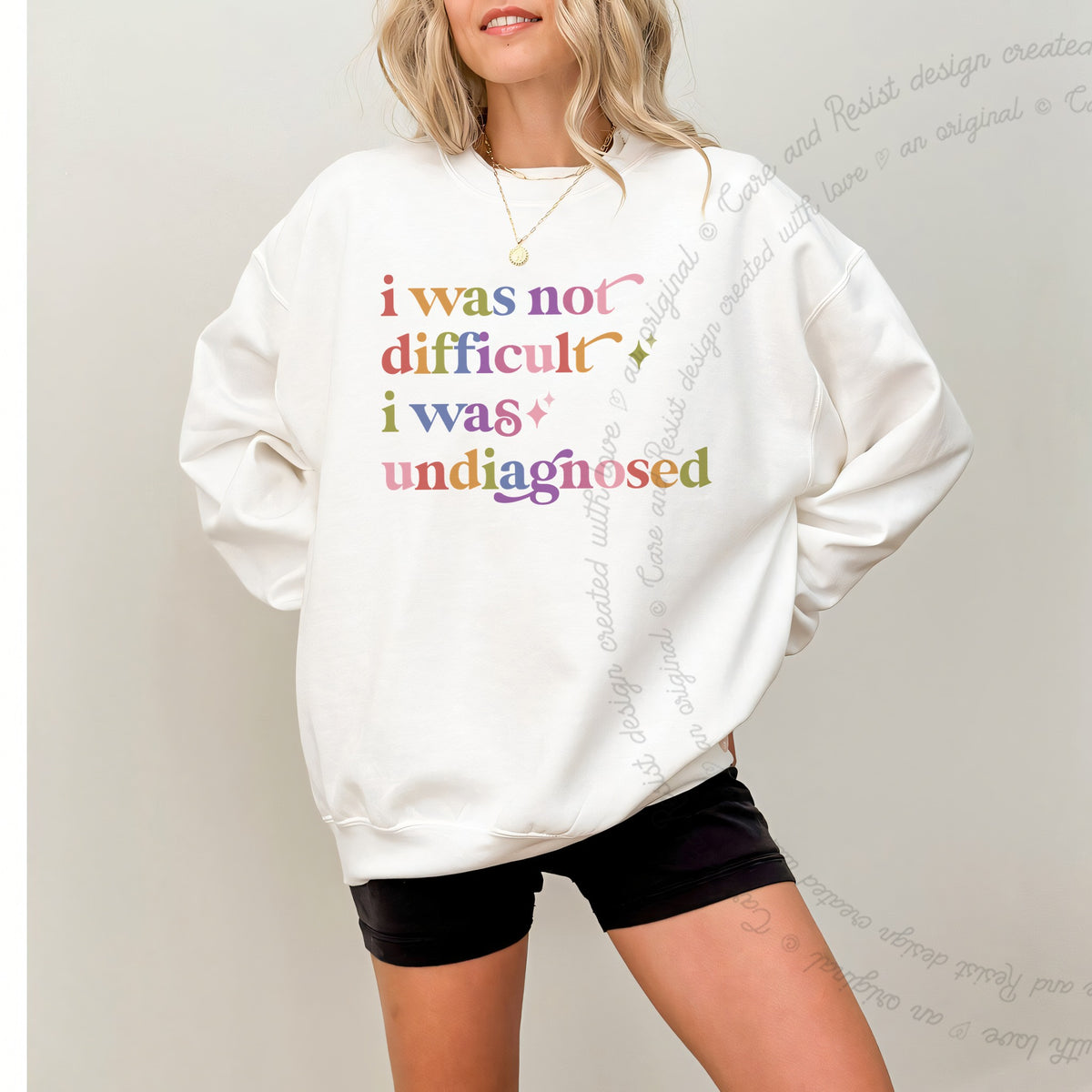 I Was not Difficult I Was Undiagnosed Care & Resist Gildan crewneck sweatshirt in White