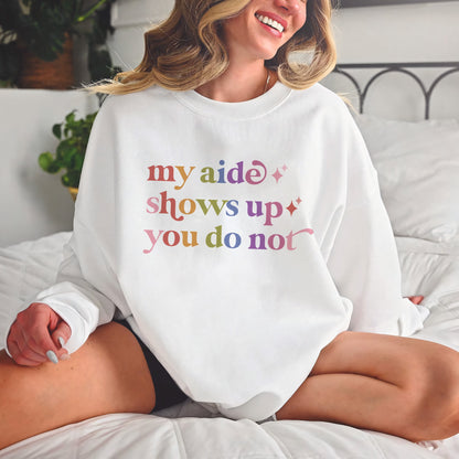 My Aide Shows Up You Do not Care & Resist Gildan crewneck sweatshirt in White