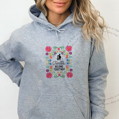 Families Belong Together Mexican Flowers Care & Resist Gildan hoodie in Sport Grey