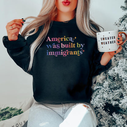 America Was Built By Immigrants Care & Resist Gildan crewneck sweatshirt in Black