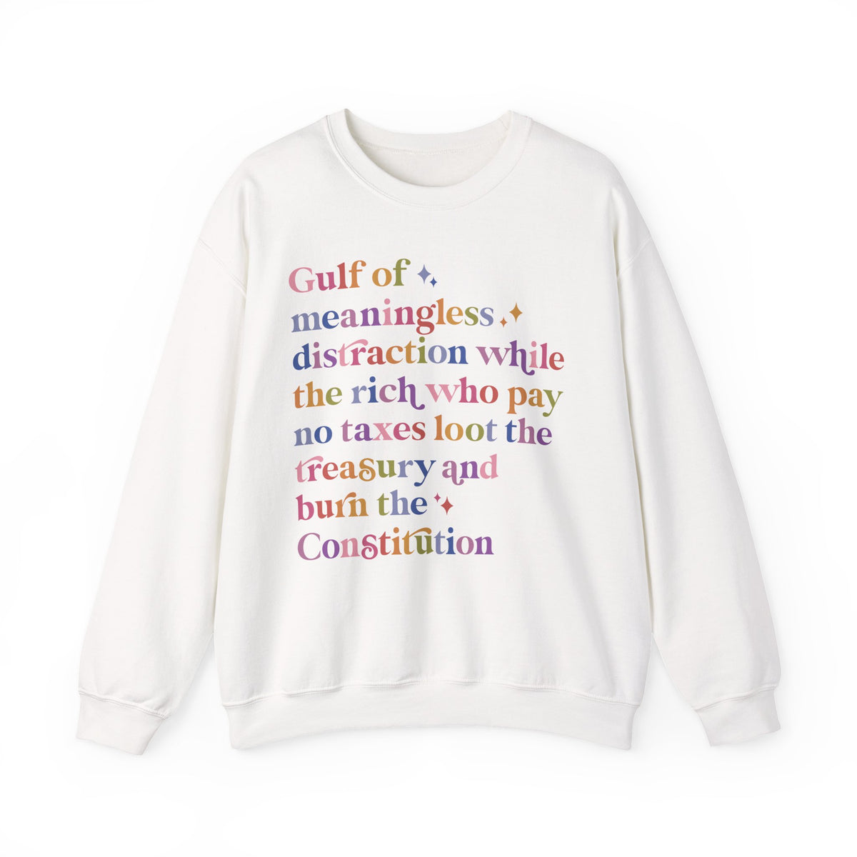 Gulf of Meaningless Distraction While the Rich Who Pay No Taxes Loot the Treasury and Burn the Constitution Sweatshirt