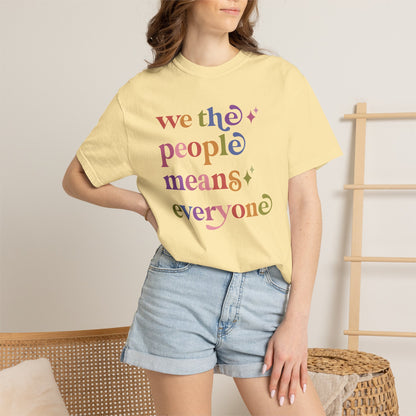 We the People Means Everyone Care & Resist rainbow Comfort Colors tee