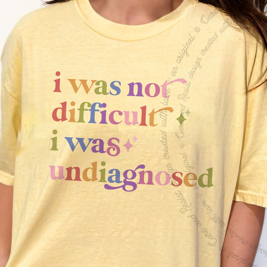 I Was not Difficult I Was Undiagnosed Care & Resist progressive t-shirt in Banana