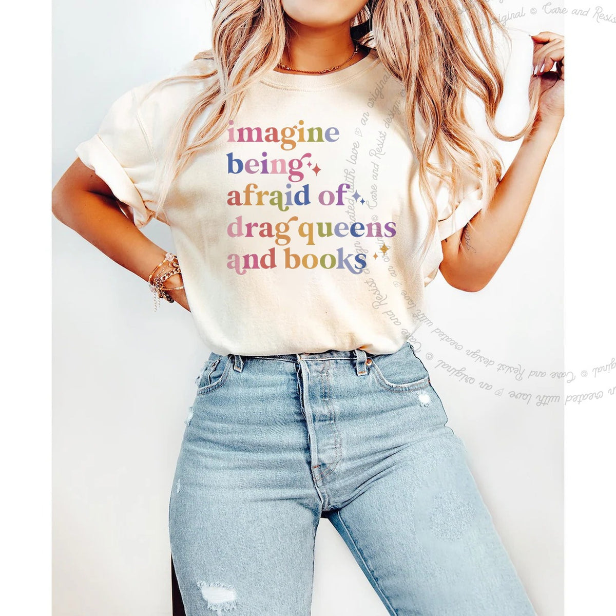 Imagine Being Afraid of Drag Queens and Books Care & Resist progressive t-shirt in Ivory