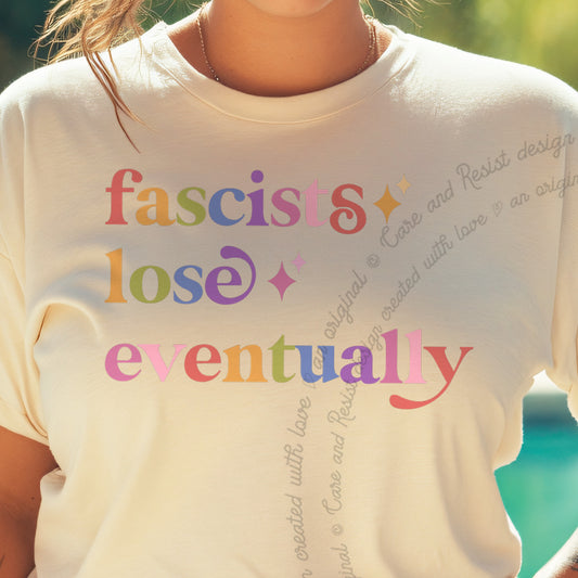 Fascists Lose Eventually Care & Resist progressive t-shirt in Ivory