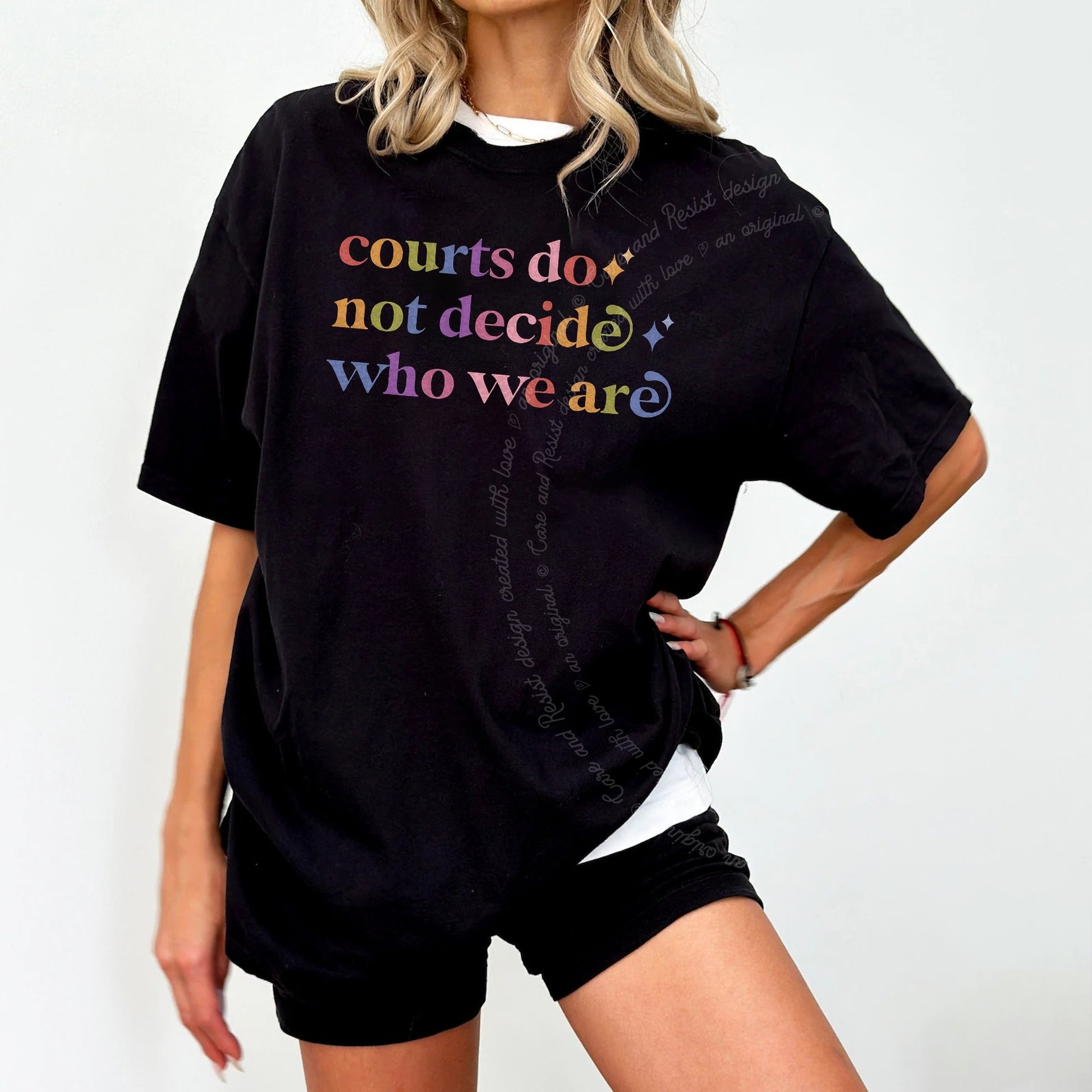 Courts Do not Decide Who We are Care & Resist rainbow Comfort Colors tee, Black