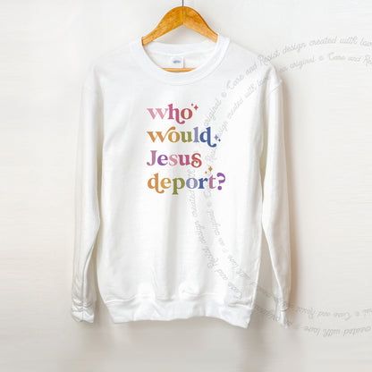 Who Would Jesus Deport? Care & Resist Gildan crewneck sweatshirt in White