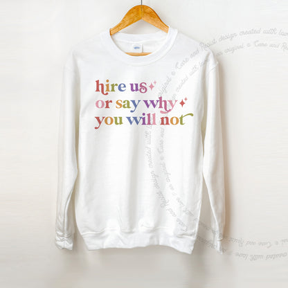 Hire Us or Say Why You Will not Care & Resist Gildan crewneck sweatshirt in White