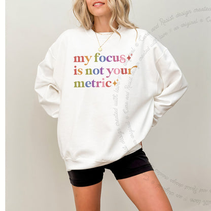 My Focus is not Your Metric Care & Resist Gildan crewneck sweatshirt in White