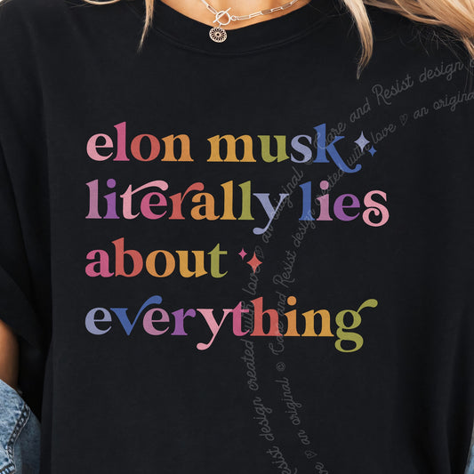 Elon Musk Literally Lies About Everything Care & Resist progressive t-shirt in Black