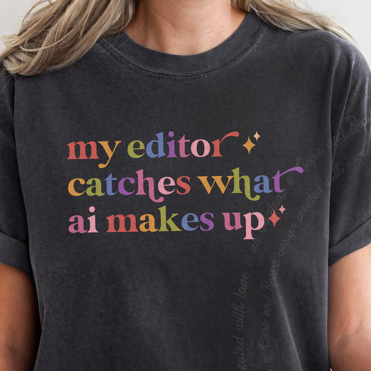 My Editor Catches What Ai Makes Up Care & Resist progressive t-shirt in Graphite