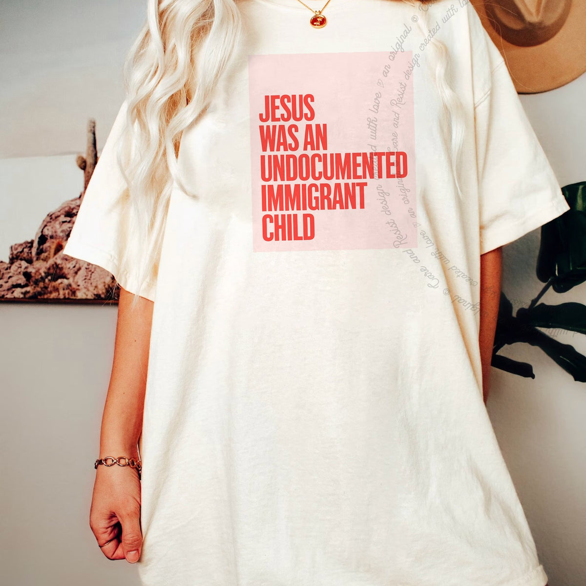 Jesus Was an Undocumented Immigrant Child Care & Resist progressive t-shirt in Ivory