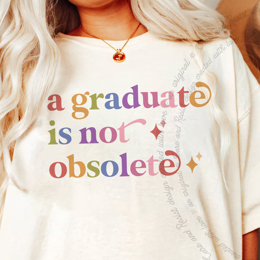 A Graduate is not Obsolete Care & Resist progressive t-shirt in Ivory