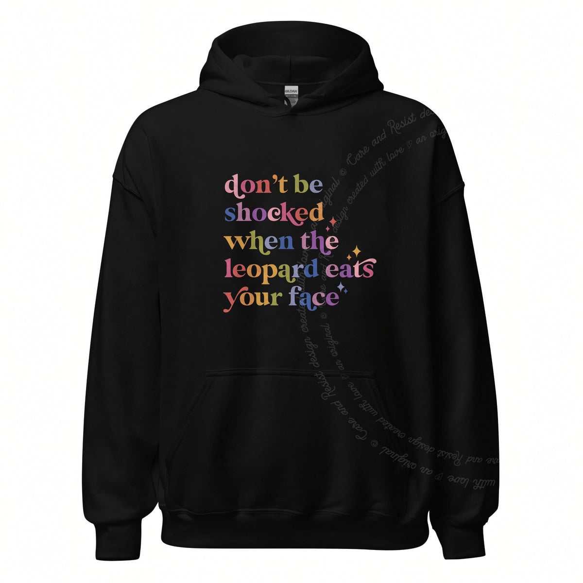 Don't Be Shocked When the Leopard Eats Your Face Care & Resist Gildan hoodie in Black