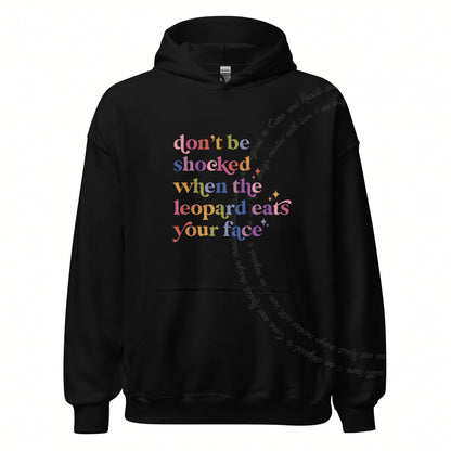 Don't Be Shocked When the Leopard Eats Your Face Care & Resist Gildan hoodie in Black