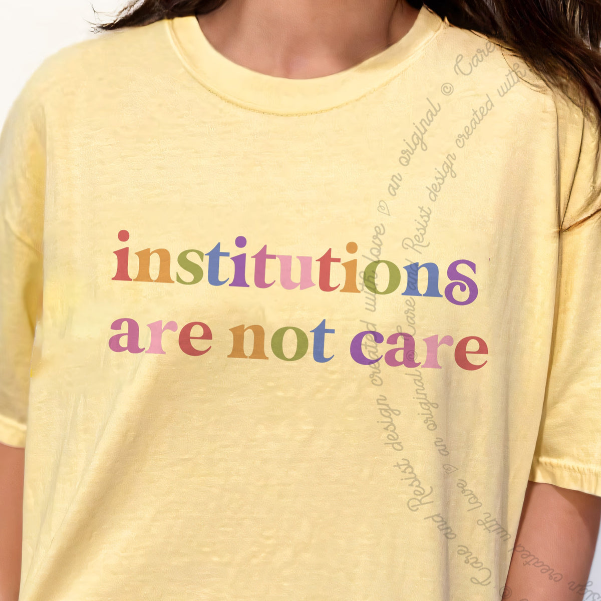 Institutions are not Care Care & Resist progressive t-shirt in Banana