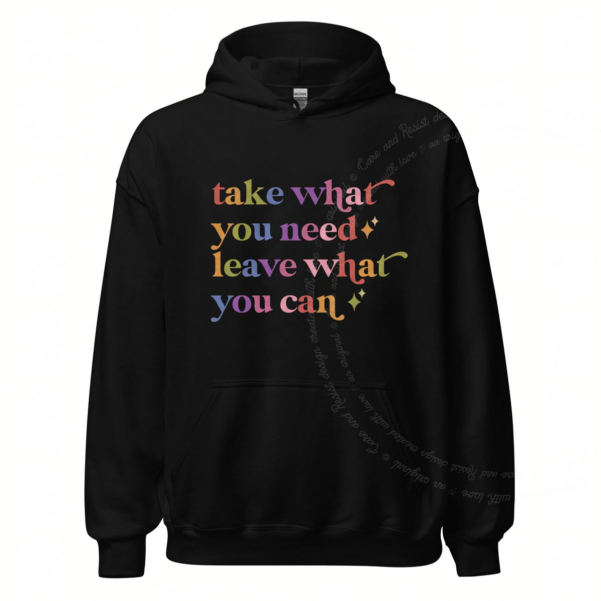 Take What You Need Leave What You Can Care & Resist Gildan hoodie in Black