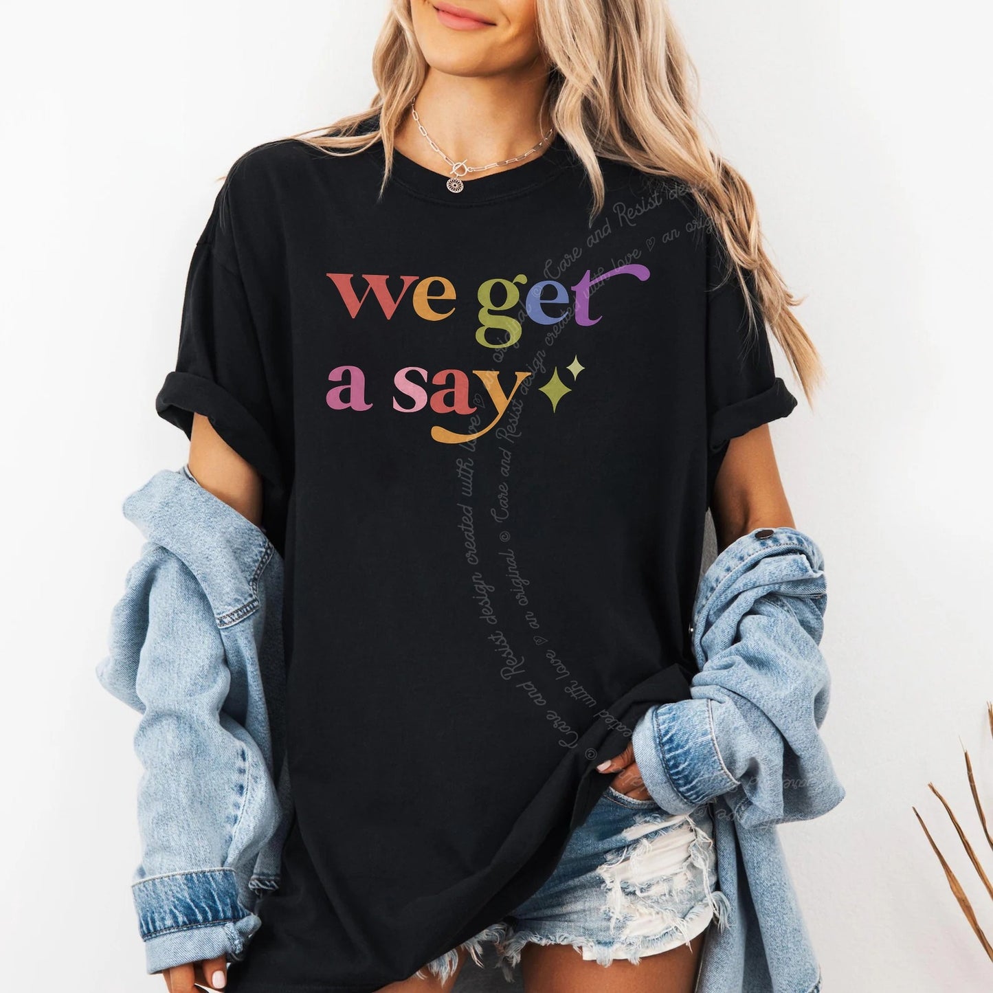 We Get a Say Care & Resist rainbow Comfort Colors tee, Black