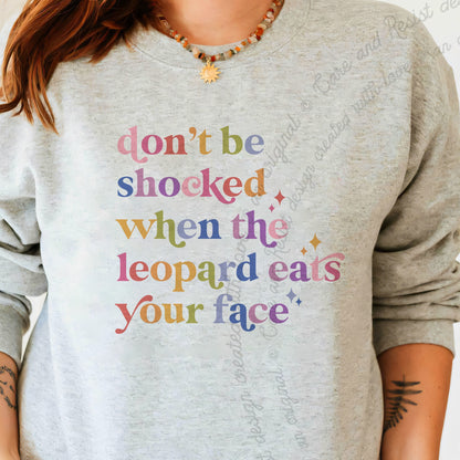 Don't Be Shocked When the Leopard Eats Your Face Care & Resist Gildan crewneck sweatshirt in Sport Grey