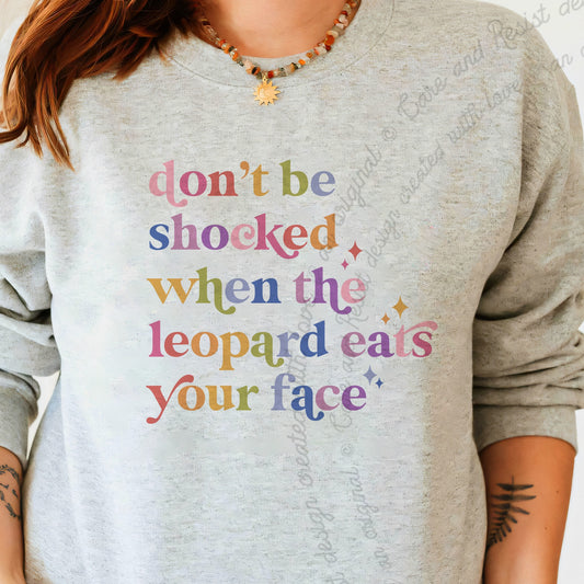 Don't Be Shocked When the Leopard Eats Your Face Care & Resist Gildan crewneck sweatshirt in Sport Grey
