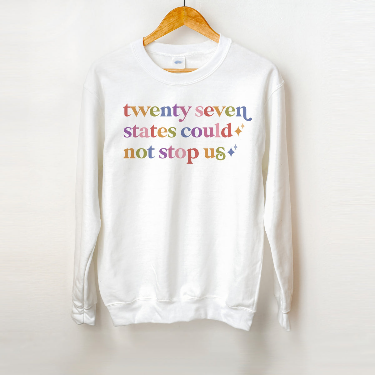 Twenty Seven States Could not Stop Us Care & Resist Gildan crewneck sweatshirt in White