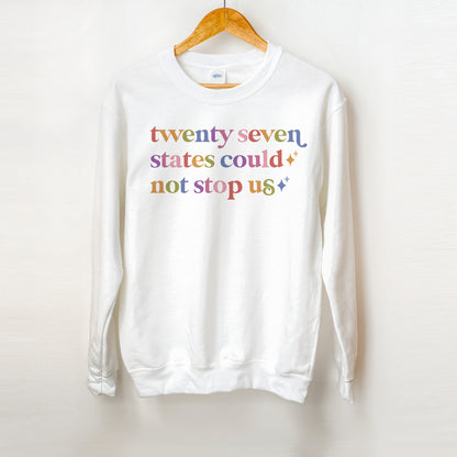 Twenty Seven States Could not Stop Us Care & Resist Gildan crewneck sweatshirt in White