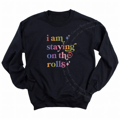I Am Staying on the Rolls Care & Resist Gildan crewneck sweatshirt in Black