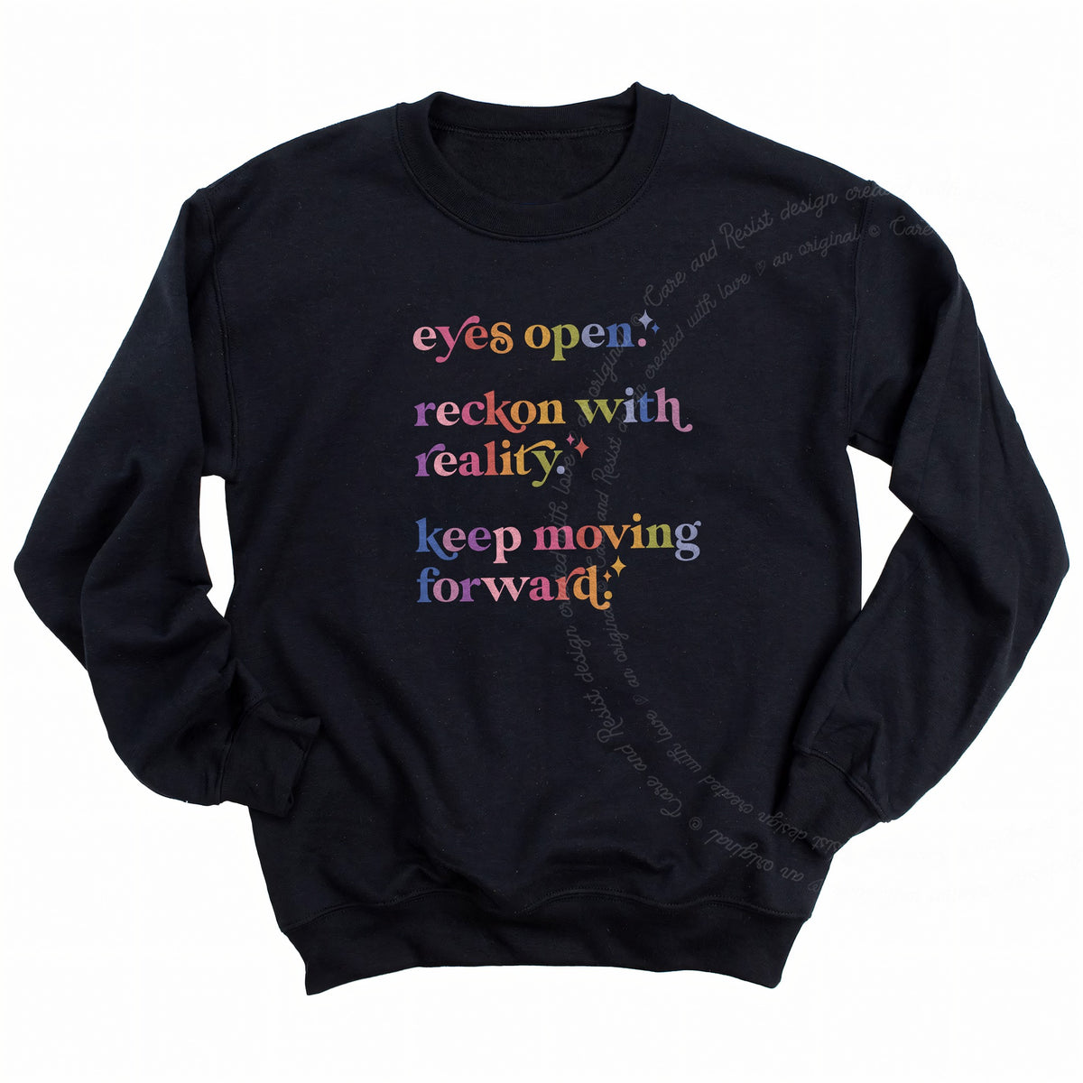 Eyes Open. Reckon With Reality. Keep Moving Forward. Care & Resist Gildan crewneck sweatshirt in Black
