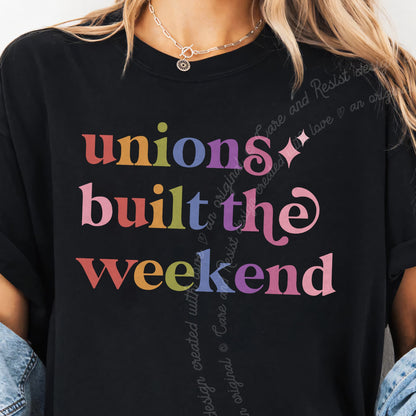 Unions Built the Weekend Care & Resist progressive t-shirt in Black