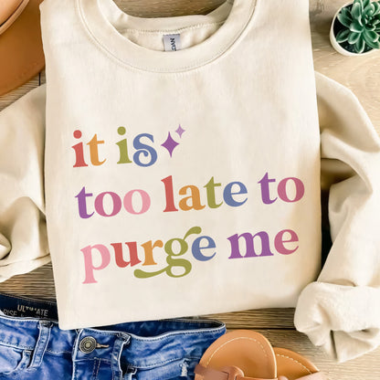 It is Too Late to Purge Me Care & Resist Gildan crewneck sweatshirt in Sand