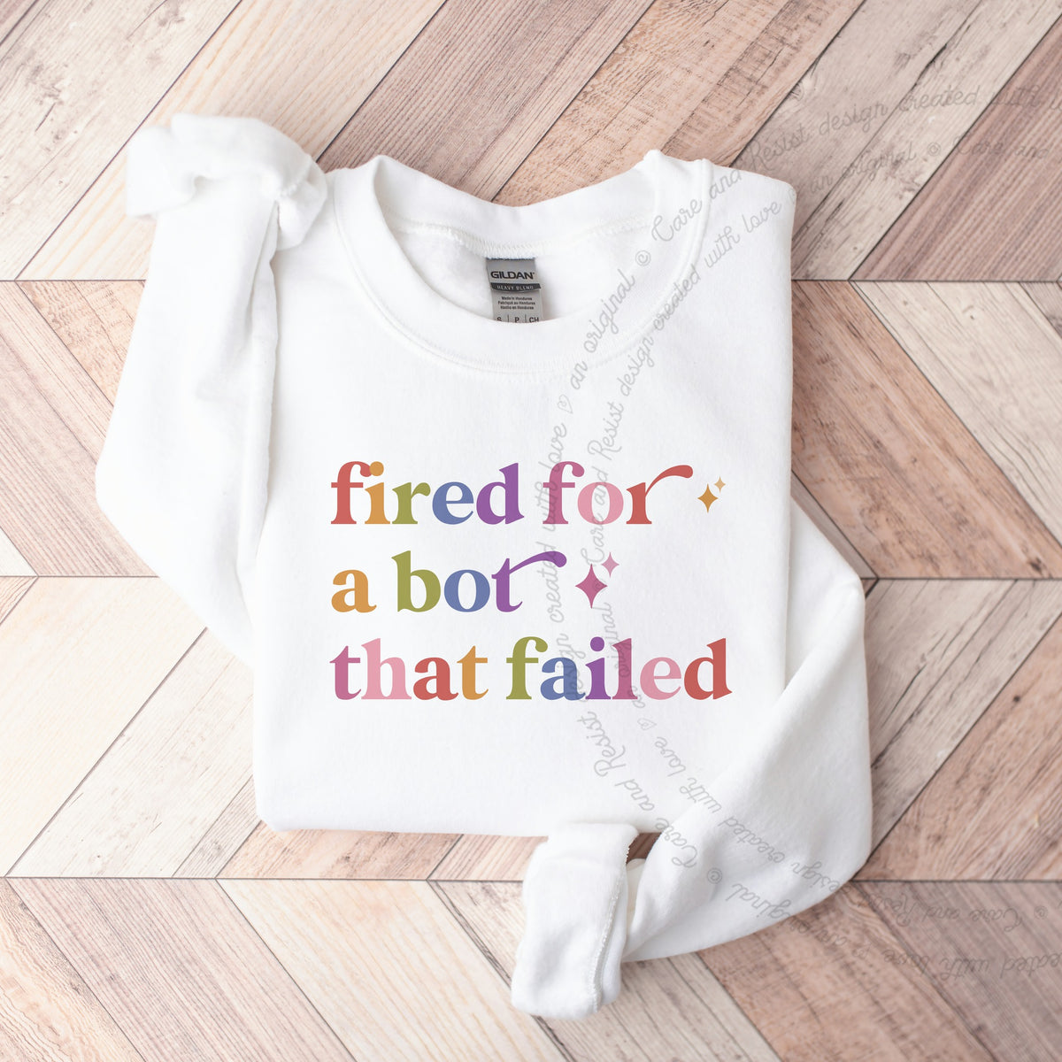 Fired for a Bot That Failed Care & Resist Gildan crewneck sweatshirt in White