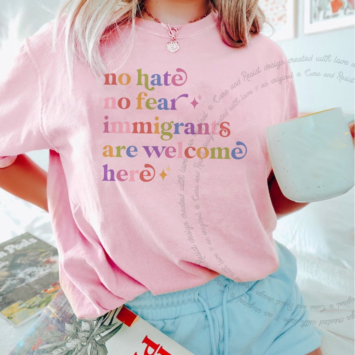 No Hate No Fear Immigrants are Welcome Here Care & Resist rainbow Comfort Colors tee, Blossom