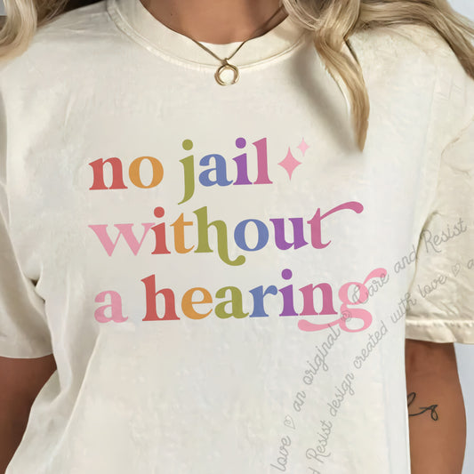 No Jail Without a Hearing Care & Resist progressive t-shirt in Ivory