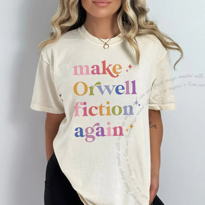 Make Orwell Fiction Again Care & Resist progressive t-shirt in Ivory
