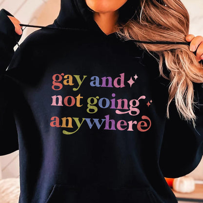 Gay and not Going Anywhere Care & Resist Gildan hoodie in Black
