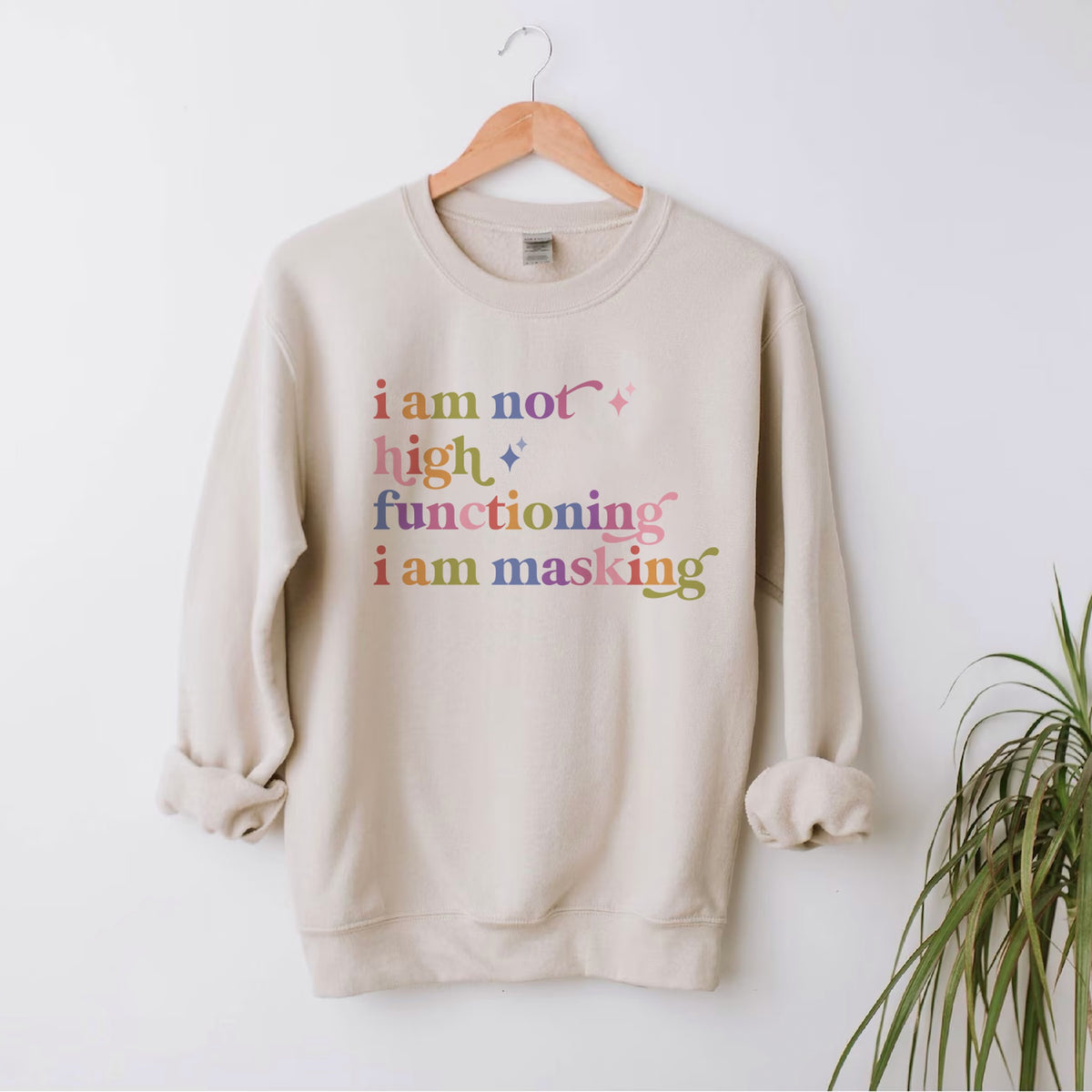 I Am not High Functioning I Am Masking Care & Resist Gildan crewneck sweatshirt in Sand