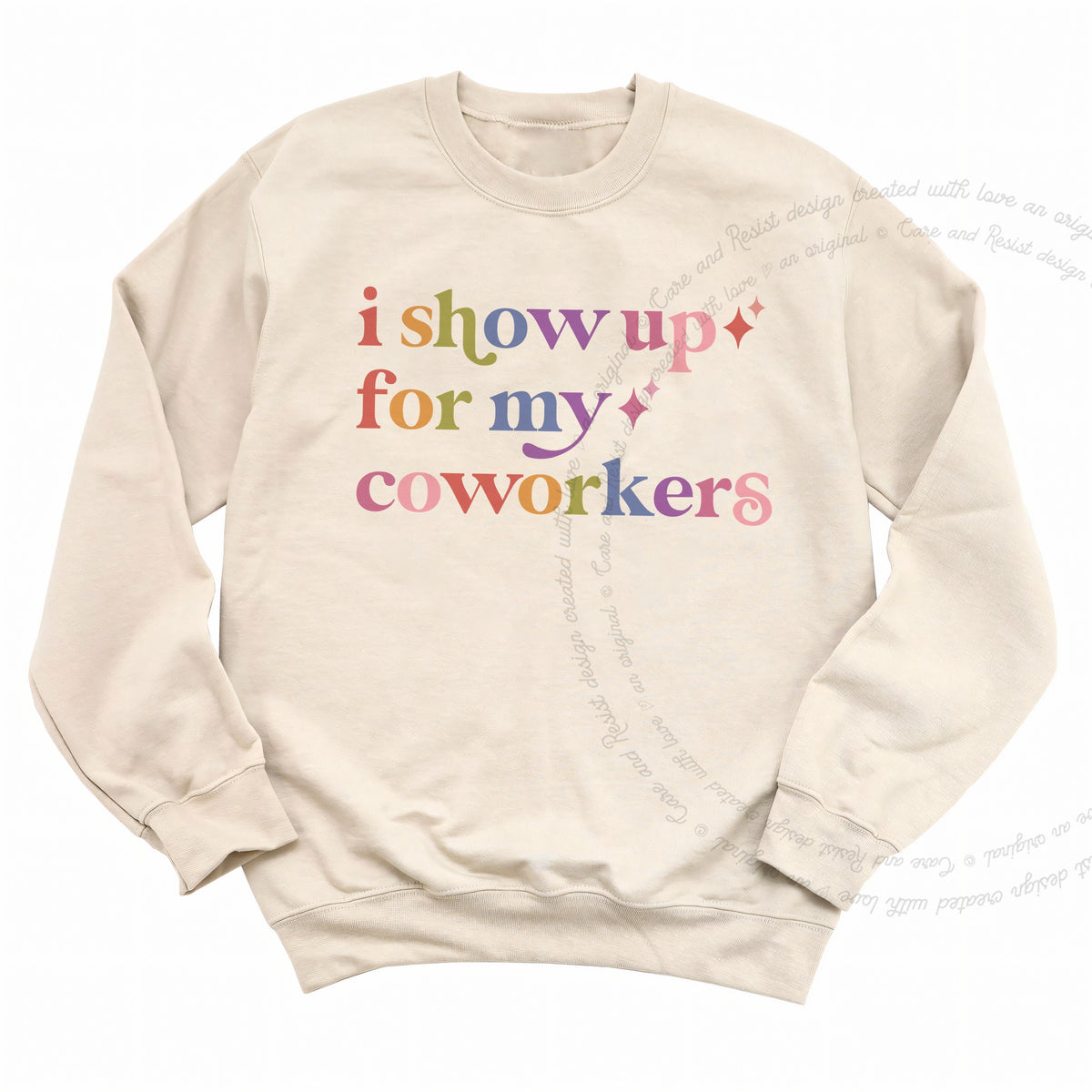 I Show Up for My Coworkers Care & Resist Gildan crewneck sweatshirt in Sand